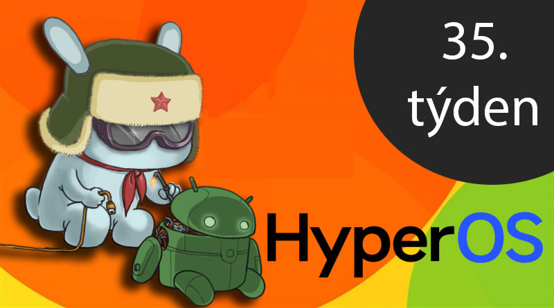 Kdo dostal aktualizace HyperOS, MIUI či Androidu ve 35. týdnu?